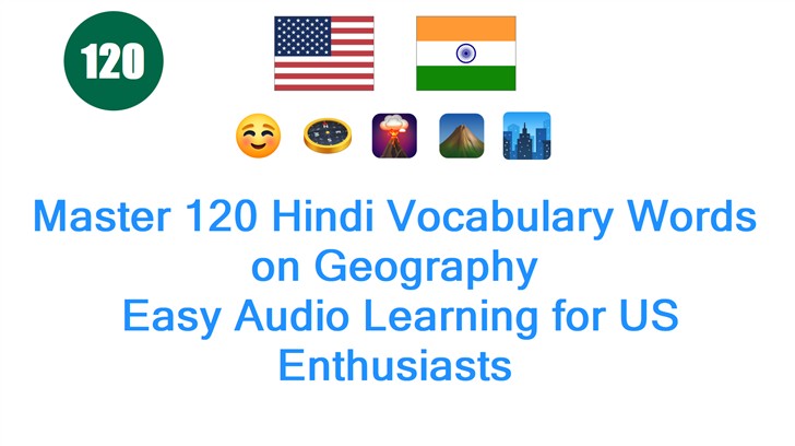 Master 120 Hindi Vocabulary Words on Geography: Easy Audio Learning for US Enthusiasts